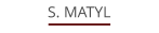 S. MATYL