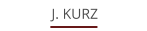 J. KURZ