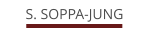 S. SOPPA-JUNG