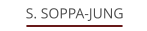 S. SOPPA-JUNG