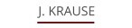 J. KRAUSE