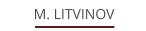 M. LITVINOV