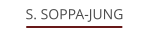 S. SOPPA-JUNG