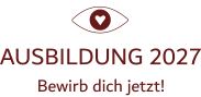 AUSBILDUNG 2027 Bewirb dich jetzt! 